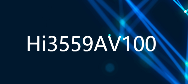 Hi3559AV100 新一代行業(yè)專用AI 8K IP攝像機(jī)SOC